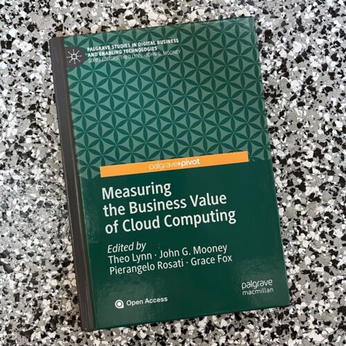 Measuring the Business Value of Cloud Computing by Theo Lynn Hardcover