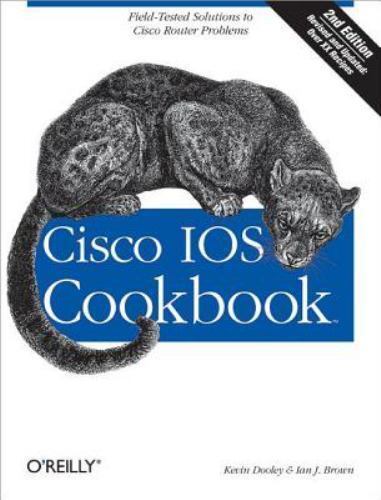 Cisco IOS Cookbook: Field-Tested Solutions to Cisco Router Problems