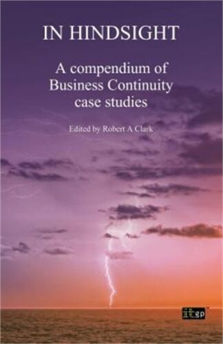 In Hindsight: A Compendium of Business Continuity Case Studies (Paperback or Sof