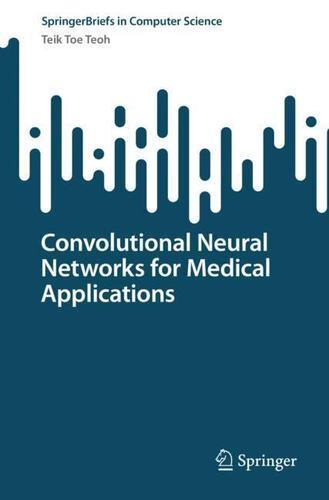 Convolutional Neural Networks for Medical Applications (SpringerBriefs in Com…