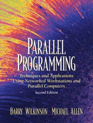 Parallel Programming : Techniques and Applications Using Networked Workstations