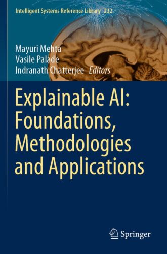 Explainable AI: Foundations, Methodologies and Applications (Intelligent Syst…