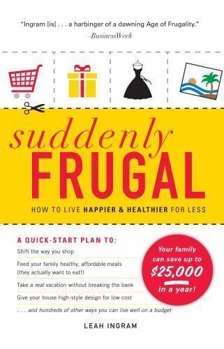 Suddenly Frugal: How to Live Happier and Healthier for Less – Paperback – GOOD