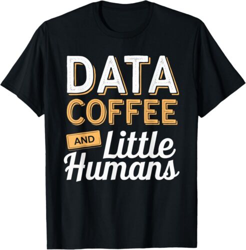 Data Coffee And Little Humans T-Shirt Hoodie