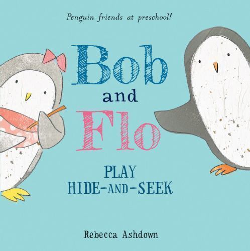 Bob and Flo: Hide and Seek by Ashdown, Rebecca Paperback / softback Book The