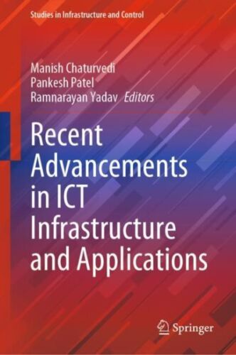 Recent Advancements in Ict Infrastructure and Applications, Hardcover by Chat…