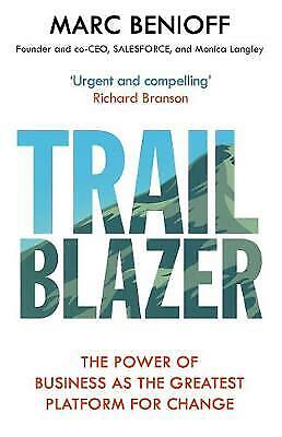 Trailblazer : The Power of Business by Marc Benioff, Founder co-CEO Salesforce