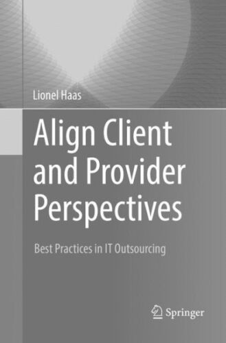 Align Client and Provider Perspectives : Best Practices in It Outsourcing, Pa…