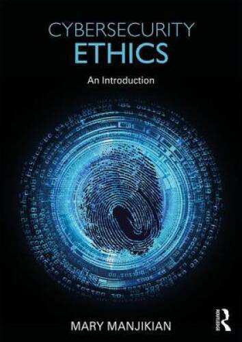 Cybersecurity Ethics: An Introduction – Paperback By Manjikian, Mary – VERY GOOD