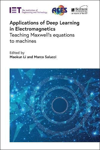 Maokun Li Marco Saluc Applications of Deep Learning in Electromagneti (Hardback)