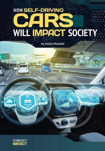 How Self-Driving Cars Will Impact Society by Mosloski, Jessica