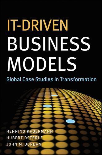 IT-Driven Business Models: Global Case Studies in Transformation by Henning Kage