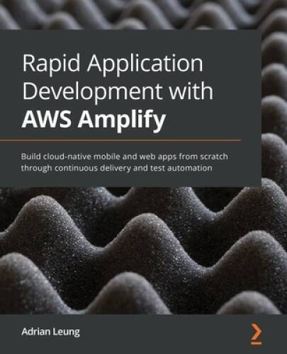 Rapid Application Development with AWS Amplify: Build cloud-native m – VERY GOOD