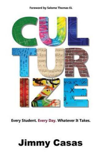 Culturize: Every Student. Every Day. Whatever It Takes. – Paperback – VERY GOOD