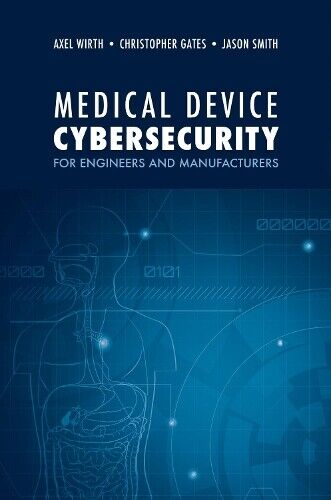 Christopher Gates A Medical Device Cybersecurity: A Guide for Engine (Hardback)