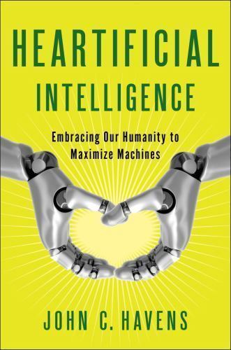 Heartificial Intelligence: Embracing Our Humanity to Maximize Machines