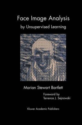 Face Image Analysis by Unsupervised Learning by Marian Stewart Bartlett (English