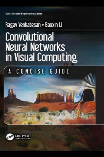 Convolutional Neural Networks in Visual Computing: A Concise Guide by Baoxin Li