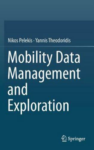 Mobility Data Management and Exploration, Hardcover by Pelekis, Nikos; Theodo…