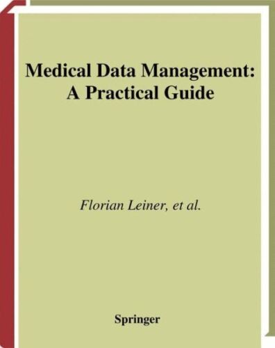 Medical Data Management : A Practical Guide, Hardcover by Leiner, Florian; Ga…