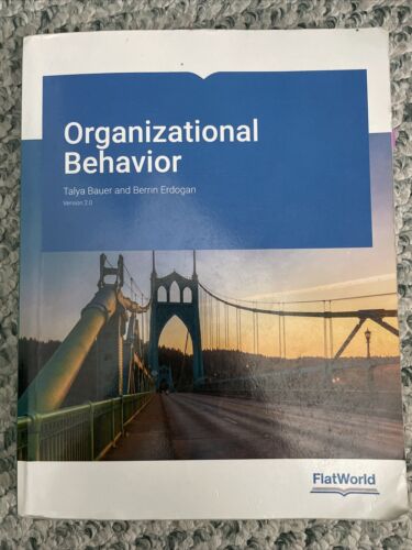 Organizational Behavior Version 2.0 by Talya Bauer and Berrin Erdogan 