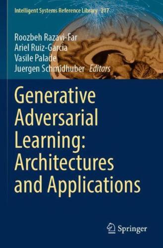 Generative Adversarial Learning: Architectures and Applications by Roozbeh Razav