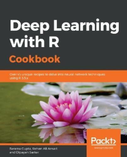 Swarna Gupta Rehan Ali Ansari Dipay Deep Learning with R (Paperback) (UK IMPORT)