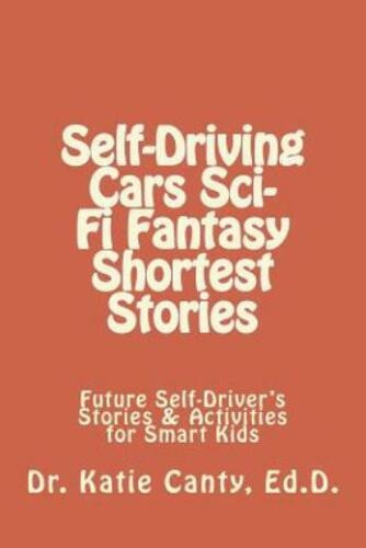 Self-Driving Cars Sci-Fi Fantasy Shortest Stories: Future Self-Driver’s Sto…