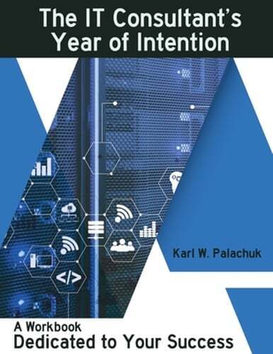 The IT Consultant’s Year of Intention: A Workbook Dedicated to Your Success: New