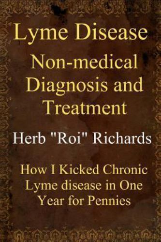 Lyme Disease Non Medical Diagnosis And Treatment: How I Kicked Chronic Lyme…