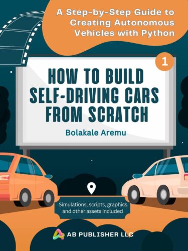 Bolakale Aremu How to Build Self-Driving Cars From Scrat (Paperback) (UK IMPORT)