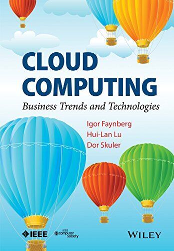 Cloud Computing: Business Trends and Technologies by Faynberg, Igor (hardcover)