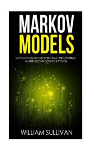 Markov Models Supervised and Unsupervised Machine Learning : Mastering Data S…