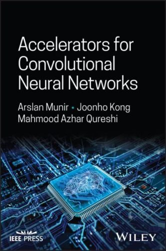 Accelerators for Convolutional Neural Networks, Hardcover by Munir, Arslan; K…