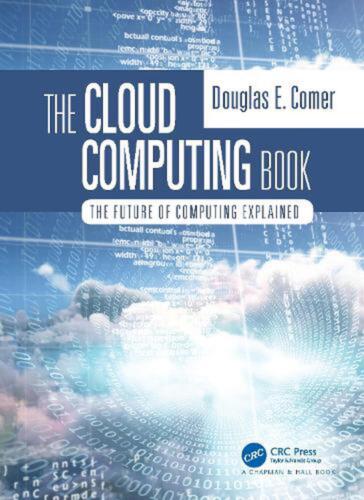 The Cloud Computing Book: The Future of Computing Explained by Douglas Comer (En