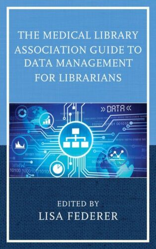 Medical Library Association Guide to Data Management for Librarians, Paperbac…