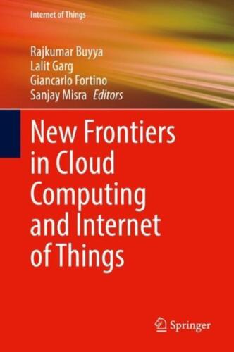 New Frontiers in Cloud Computing and Internet of Things by Rajkumar Buyya (Engli