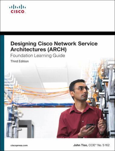 Designing Cisco Network Service Architectures [ARCH] Foundation Learning Guide: