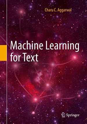 Machine Learning for Text – Hardcover, by Aggarwal Charu C. – Very Good