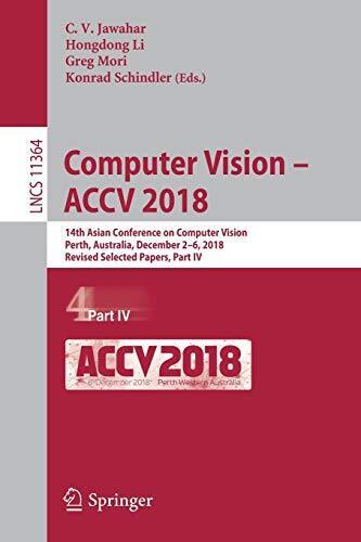 Computer Vision � ACCV 2018: 14th Asian Conference on Computer Vision, Perth, Au