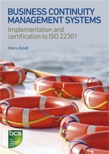 Business Continuity Management Systems: Implementation and certification to ISO