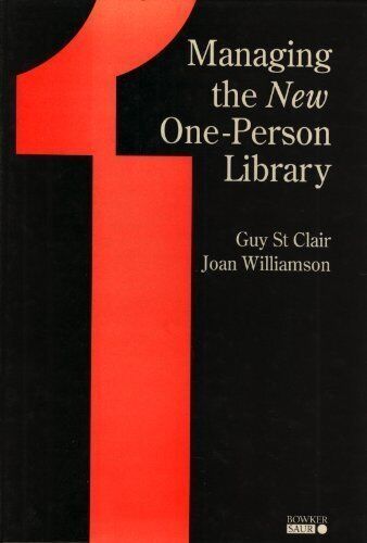 MANAGING THE NEW ONE-PERSON LIBRARY (INFORMATION SERVICES By St. Guy Mint