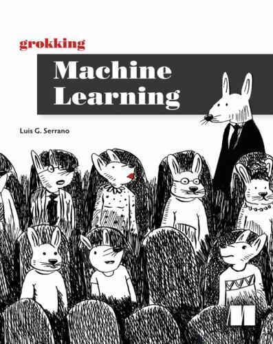 Grokking Machine Learning by Luis Serrano (2021, Trade Paperback)