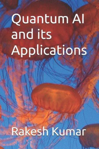 Quantum AI and its Applications by Rakesh Kumar Paperback Book