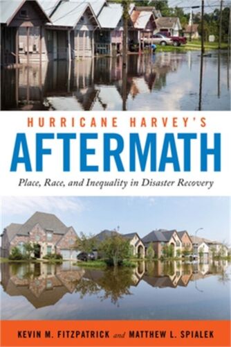 Hurricane Harvey’s Aftermath: Place, Race, and Inequality in Disaster Recovery (