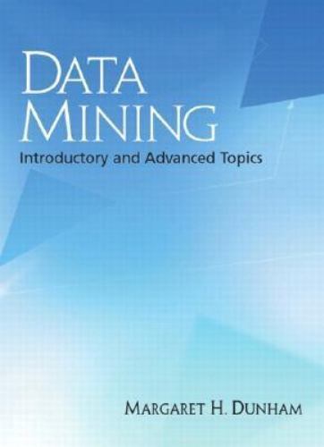 Data Mining: Introductory and Advanced Topics by Dunham, Margaret H., Good Book