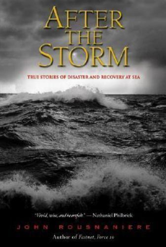 Rousmaniere, John AFTER THE STORM True Stories of Disaster and Recovery At Sea 1