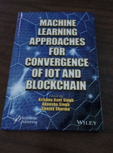 Machine Learning Approaches for Convergence of Iot and Blockchain, Hardcover …