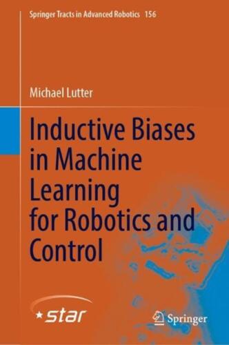 Inductive Biases in Machine Learning for Robotics and Control by Michael Lutter