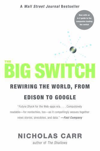 The Big Switch: Rewiring the World, from Edison to Google – VERY GOOD